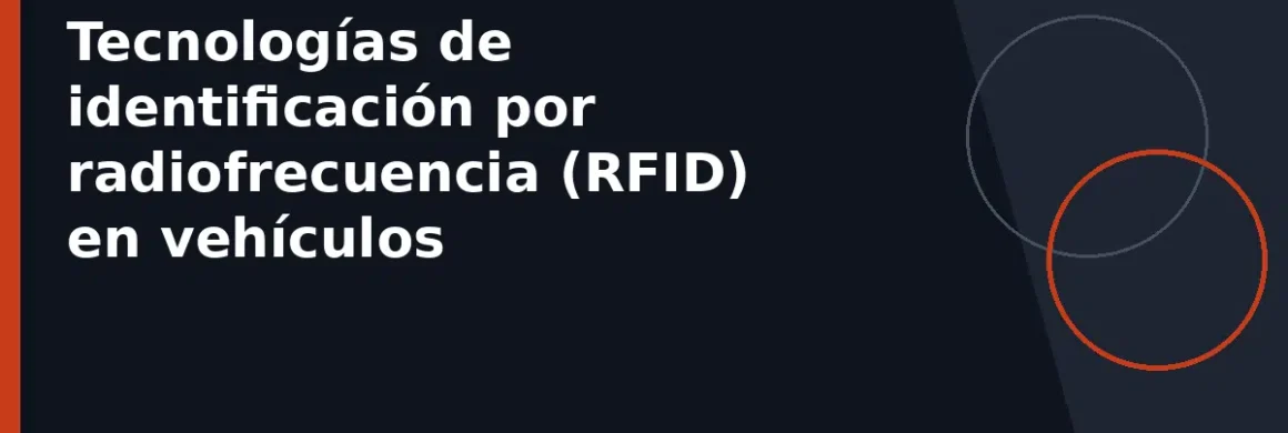 Tecnologías de identificación por radiofrecuencia (RFID) en vehículos