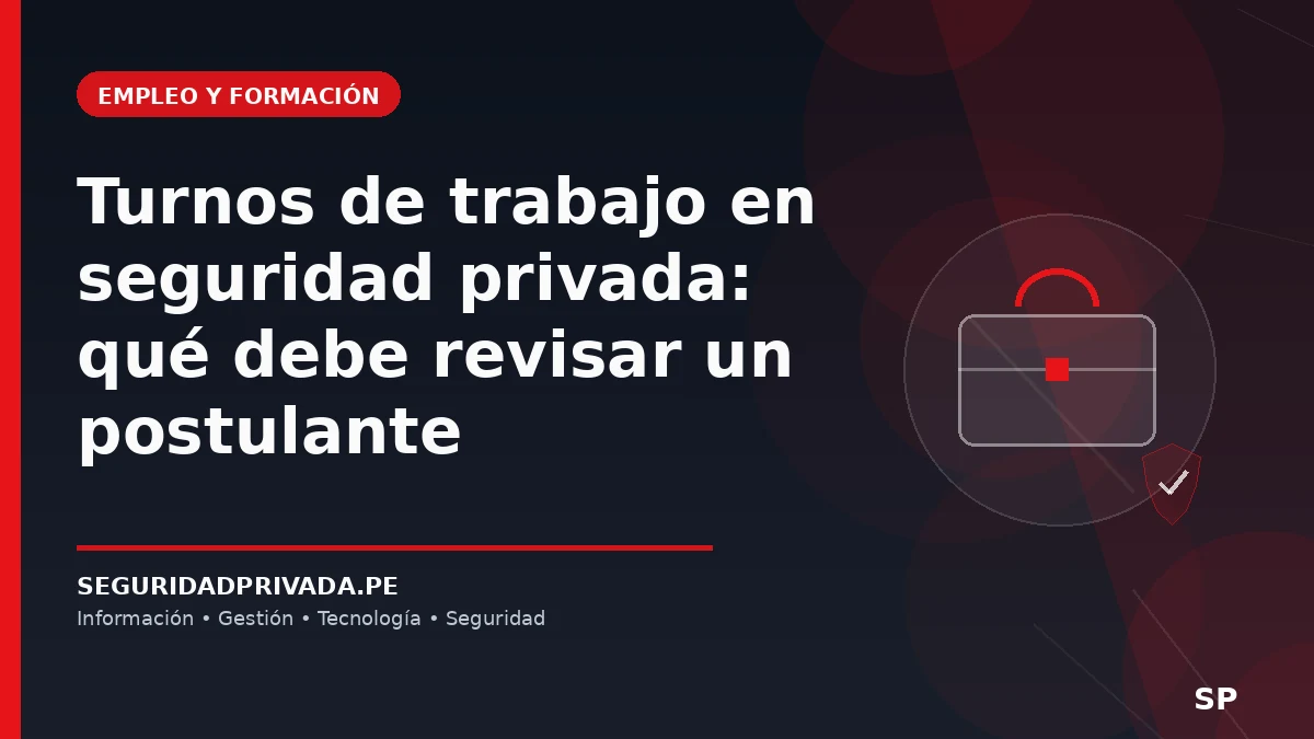 Turnos de trabajo en seguridad privada: qué debe revisar un postulante
